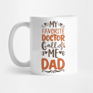 My favorite doctor calls me dad Mug